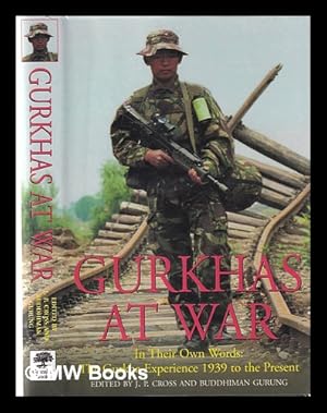 Imagen del vendedor de Gurkhas at war: in their own words: the Gurkha experience, 1939 to the present a la venta por MW Books Ltd.