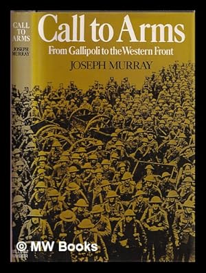 Bild des Verkufers fr Call to arms : from Gallipoli to the Western Front zum Verkauf von MW Books Ltd.