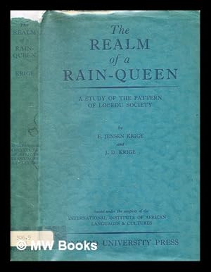 Image du vendeur pour The realm of a rain-queen : a study of the pattern of Lovedu Society / Eileen Jensen Krige and Jacob Daniel Krige ;.with a foreword by the Rt. Hon. Field-Marshal J. C. Smuts ; published for the International Institute of African Languages and Cultures mis en vente par MW Books Ltd.