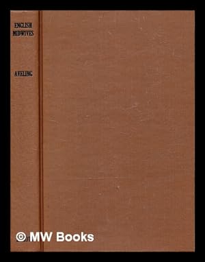 Immagine del venditore per English midwives: their history and prospects/ by James Hobson Aveling M.D. Reprint of the 1872 edition. With an introduction (including a select bibliography of midwifery) and biographical sketch of the author, with a list of his writings and portrait by John L. Thornton venduto da MW Books Ltd.