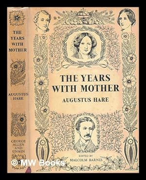 Imagen del vendedor de The years with mother. Being an abridgement of the first three volumes of the Story of my life / edited with notes and introduction by Malcolm Barnes. [With portraits, illustrations and a genealogical table.] a la venta por MW Books Ltd.