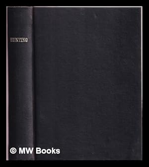 Imagen del vendedor de Hunting by his Grace The Duke of Beaufort, K.G. and Mowbray Morris with Contributions by the Earl of Suffolk and Berkshire Rev. E. W. L. Davies, Digby Collins, and Alfred E. T. Watson a la venta por MW Books Ltd.