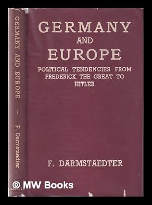Seller image for Germany and Europe, Political Tendencies From Frederick the Great to Hitler / by F. Darmstaedter for sale by MW Books Ltd.