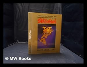 Seller image for Shogun: Kunstschtze und Lebensstil eines japanischen Frsten der Shogun-Zeit. Werke aus dem Tokugawa Art Museum, Nagoya. Haus der Kunst Mnchen / mit Beitrgen von Roger Goepper, Shinzabur ishi, Yoshinobu Tokugawa [Gestaltung, Teruo Nakagawara; Redaktion, Kazuie Furuto and others] for sale by MW Books Ltd.