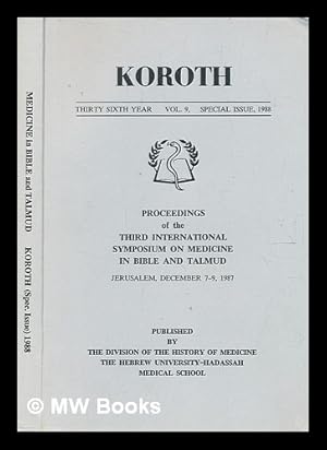 Imagen del vendedor de Koroth. Third International Symposium on Medicine in Bible and Talmud : Jerusalem, December 7-9, 1987 / [initiated by the Division of the History of Medicine, the Hebrew University-Hadassah Medical School, the Israel Institute of the History of Medicine ; sponsored by the Israel Academy of Sciences & Humanities . et al. ; chairman of the symposium, Joshua O. Leibowitz] a la venta por MW Books Ltd.