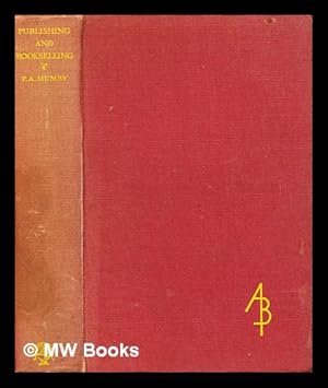 Immagine del venditore per Publishing and bookselling / by Frank Arthur Mumby; with a bibliography by W. H. Peet venduto da MW Books Ltd.