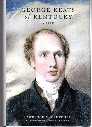 Immagine del venditore per George Keats of Kentucky: A Life (Topics In Kentucky History) venduto da Dorley House Books, Inc.