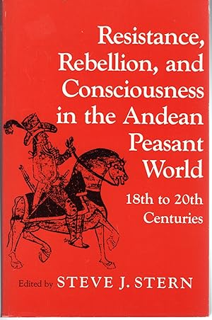 Seller image for Resistance, Rebellion and Consciousness in the Peasant Andean World, 18th-20th Centuries for sale by Dorley House Books, Inc.