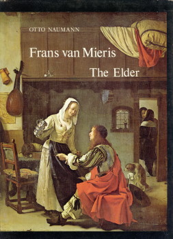 Frans van Mieris the Elder, Volume one: text and comparative illustrations and Volume two: catalo...