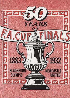 Seller image for 50 YEARS OF F.A. CUP FINALS 1883-1932 for sale by Sportspages