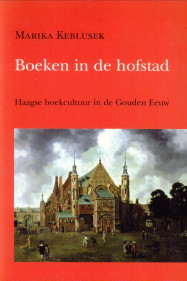 Boeken in de hofstad. Haagse boekcultuur in de Gouden Eeuw