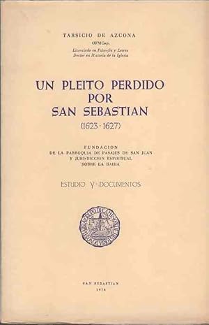 Imagen del vendedor de Un pleito perdido por San Sebastin (1623-1627) Fundacin de la Parroquia de Pasajes de San Juan y jurisdicin espiritual sobre la baha. a la venta por Librera Astarloa