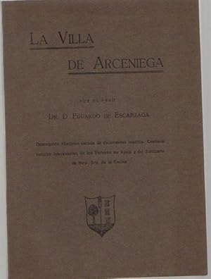 Imagen del vendedor de La Villa de Arceniega Descripcin histrica sacada de documentos inditos. Contiene noticias interesantes de los Seores de Ayala y del Santuario de Nuestra Seora de la Encina. a la venta por Librera Astarloa