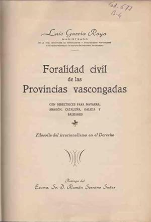 Immagine del venditore per Foralidad civil de las Provincias Vascongadas. Con directrices para Navarra, Aragn, Catalua, Galicia y Baleares. Filosofa del Irracionalismo en el Derecho. venduto da Librera Astarloa