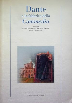Seller image for Dante e la fabbrica della Commedia.: Comune di Ravenna, Biblioteca Classense, Opera di Dante. Atti del convegno internazionale di studi tenuto a Ravenna nel 2006. Interventi classensi; 22. for sale by Studio Bibliografico Adige