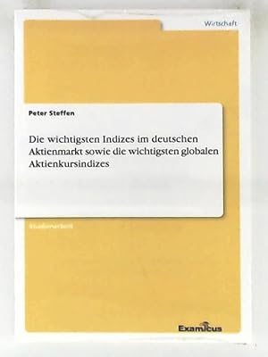 Imagen del vendedor de Die wichtigsten Indizes im deutschen Aktienmarkt sowie die wichtigsten globalen Aktienkursindizes a la venta por Leserstrahl  (Preise inkl. MwSt.)