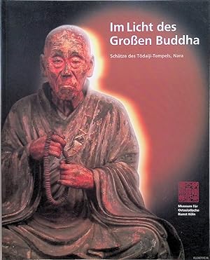 Seller image for Im Licht Des Groen Buddha: Schtze Des Tdaiji-Tempels, Nara for sale by Klondyke