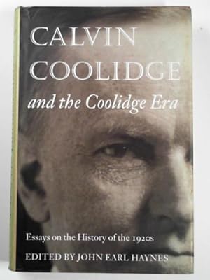 Imagen del vendedor de Calvin Coolidge and the Coolidge era: essays on the history of the 1920s a la venta por Cotswold Internet Books