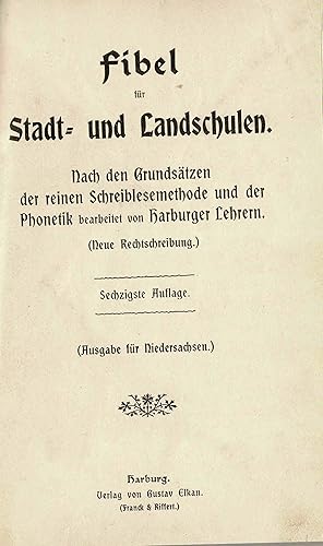 Seller image for Fibel fr Stadt- und Landschulen (nach den Grundstzen der reinen Schreiblesemethode und der Phonetik bearbeitet von Harburger Lehrern. Ausgabe fr Niedersachsen. Neue Rechtschreibung. (Originalausgabe ca. 1905) for sale by Libro-Colonia (Preise inkl. MwSt.)