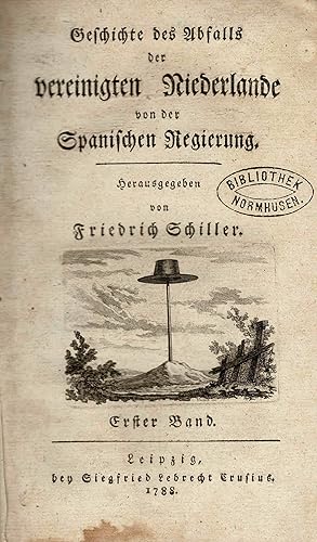 Geschichte des Abfalls der vereinigten Niederlande von der Spanischen Regierung (Erstausgabe 1788)