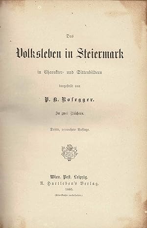 Das Volksleben in Steiermark (1885) / Neue Waldgeschichten (Erstausgabe 1884) - 2 Bände in einem ...