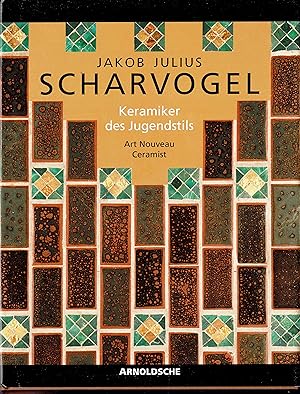 Bild des Verkufers fr Jakob Julius Scharvogel. Keramiker des Jugendstils. Art Nouveau Ceramist (Originalausgabe 1995) zum Verkauf von Libro-Colonia (Preise inkl. MwSt.)