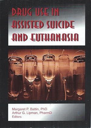 Seller image for Drug Use in Assisted Suicide and Euthanasia for sale by San Francisco Book Company