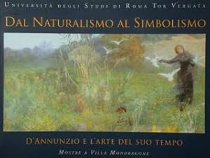 Bild des Verkufers fr Dal naturalismo al simbolismo. D'Annunzio e l'arte del suo tempo. Univ. Studi di Roma Tor Vergata. Mostra a Villa Mondragone, 22 aprile - 24 luglio 2005. zum Verkauf von EDITORIALE UMBRA SAS