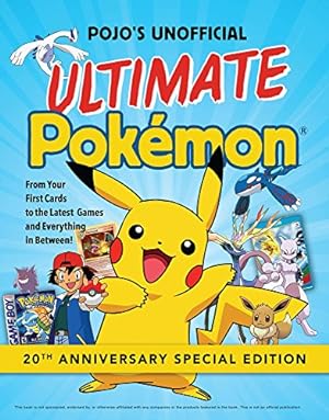 Bild des Verkufers fr Pojo's Unofficial Ultimate Pokemon: From Your First Cards to the Latest Games and Everything In Between zum Verkauf von Redux Books