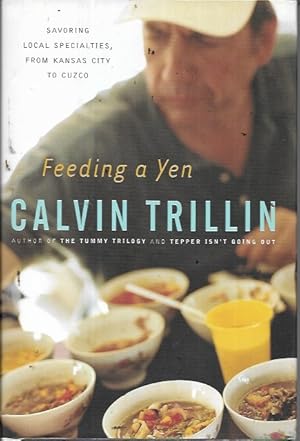 Seller image for Feeding a Yen: Savoring Local Specialties, from Kansas City to Cuzco for sale by Bookfeathers, LLC