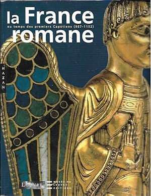 Image du vendeur pour La France romane au temps des premiers Captiens (987-1152) mis en vente par Bookfeathers, LLC