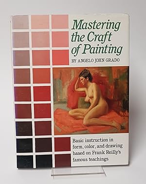 Immagine del venditore per Mastering the Craft of Painting - Basic Instruction in Form, Color, and Drawing. Based on Frank Reilly's Famous Teachings venduto da CURIO