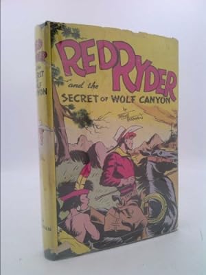 Image du vendeur pour Red Ryder and The Secret of Wolf Canyon: Based on the famous newspaper strip by Fred Harman mis en vente par ThriftBooksVintage