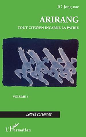 Seller image for Arirang (Vol4) Tout Citoyen Incarne la Patrie for sale by JLG_livres anciens et modernes
