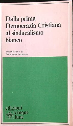 Seller image for Dalla prima Democrazia Cristiana al sindacalismo bianco for sale by Librodifaccia