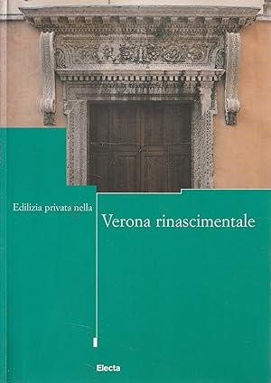 Edilizia privata nella Verona rinascimentale : convegno di studi, Verona, 24-26 settembre 1998