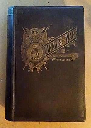 The Annals of the War, Written by Leading Participants, North and South, 1879, First Edition