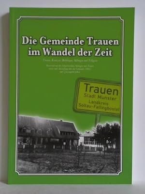 Die Gemeinde Trauen im Wandel der Zeit - Trauen, Kreutzen, Dethlingen, Sültingen und Velligsen. B...