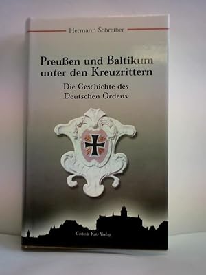 Bild des Verkufers fr Preuen und Baltikum unter den Kreuzrittern. Die Geschichte des Deutschen Ordens zum Verkauf von Celler Versandantiquariat