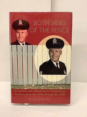 Both Sides of the Fence, Corruption and Redemption in Chattanooga, Tennessee from the 1940s throu...