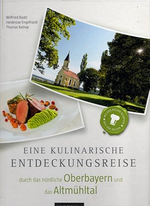 Seller image for Eine kulinarische Entdeckungsreise durch das nrdliche Oberbayern und das Altmhltal for sale by AMAHOFF- Bookstores