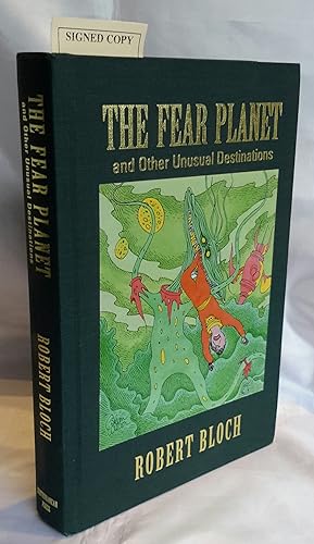 Seller image for The Fear Planet and Other Unusual Destinations. The Reader's Bloch Volume One. LIMITED EDITION OF 750 SIGNED BY THE EDITOR, Stefan R. Dziemianowicz. for sale by Addyman Books