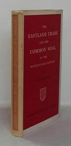 Imagen del vendedor de The Eastland Trade and the Common Weal in the Seventeenth Century. a la venta por Addyman Books