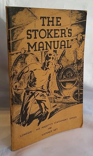 Seller image for The Stoker's Manual. Prepared Under the Direction of the Fuel Efficiency Committee of the Ministry of Fuel and Power. for sale by Addyman Books