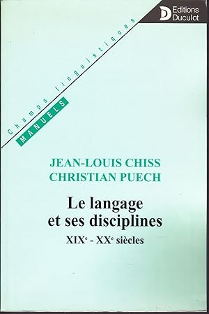 Le langage et ses disciplines XIXe-XXe siècles.