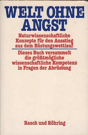 Bild des Verkufers fr Welt ohne Angst : naturwiss. Konzepte fr d. Ausstieg aus d. Rstungswettlauf. Jrgen Altmann u. Bernhard Gonsior (Hg.) zum Verkauf von Schrmann und Kiewning GbR