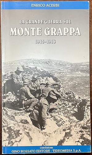 La grande guerra sul Monte Grappa, 1915-1918