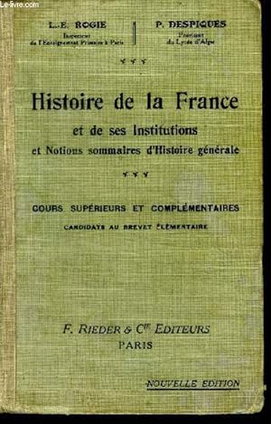 Seller image for Histoire de la France et de ses institutions et notions sommaires d'histoire gnrale Cours suprieur et complmentaires Candidats au brevet lmentaire Nouvelle dition for sale by Le-Livre