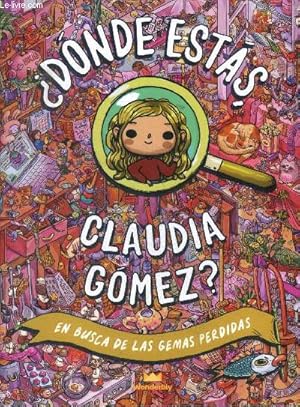 Bild des Verkufers fr Donde estas Claudia Gomez ? en busca de las gemas perdidas zum Verkauf von Le-Livre