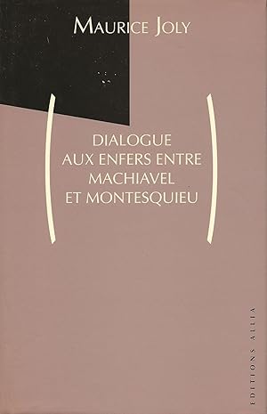 Bild des Verkufers fr Dialogue aux enfers entre Machiavel et Montesquieu. zum Verkauf von Librairie Les Autodidactes - Aichelbaum